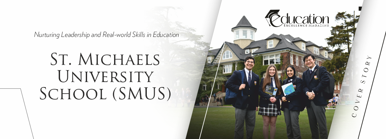 St. Michaels University School (SMUS):  Nurturing Leadership and Real-world Skills in Education